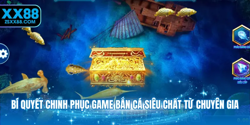 Bí quyết chinh phục game bắn cá siêu chất từ chuyên gia