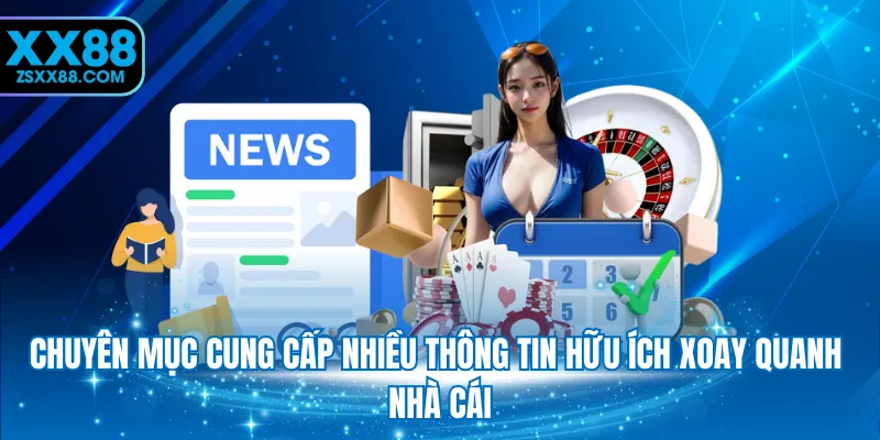 Chuyên mục cung cấp nhiều thông tin hữu ích xoay quanh nhà cái