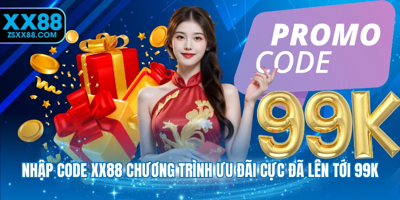 Nhập code XX88 chương trình ưu đãi cực đã lên tới 99K