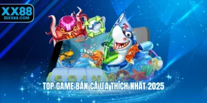 top game bắn cá ưa thích nhất 2025
