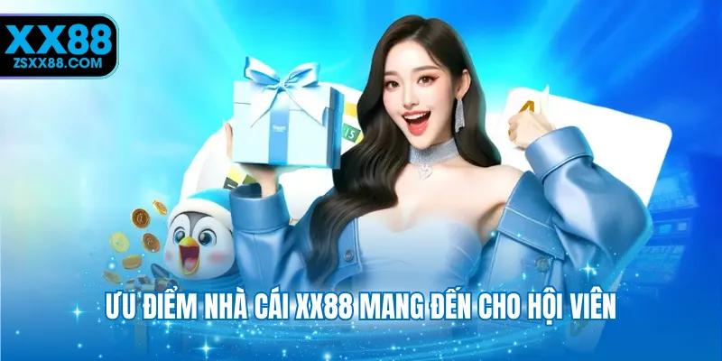 Ưu điểm nhà cái XX88 mang đến cho hội viên